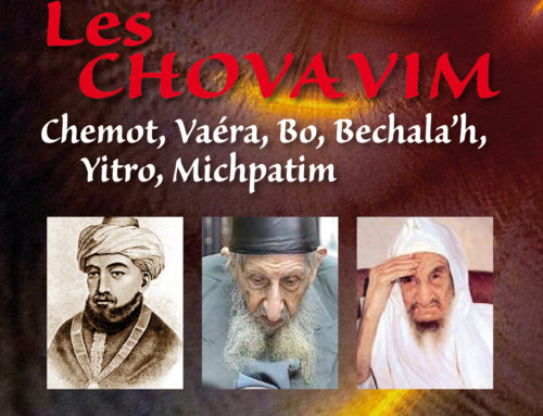 Les Chovavim : Chemot, Vaéra, Bo, Bechala’h, Yitro, Michpatim